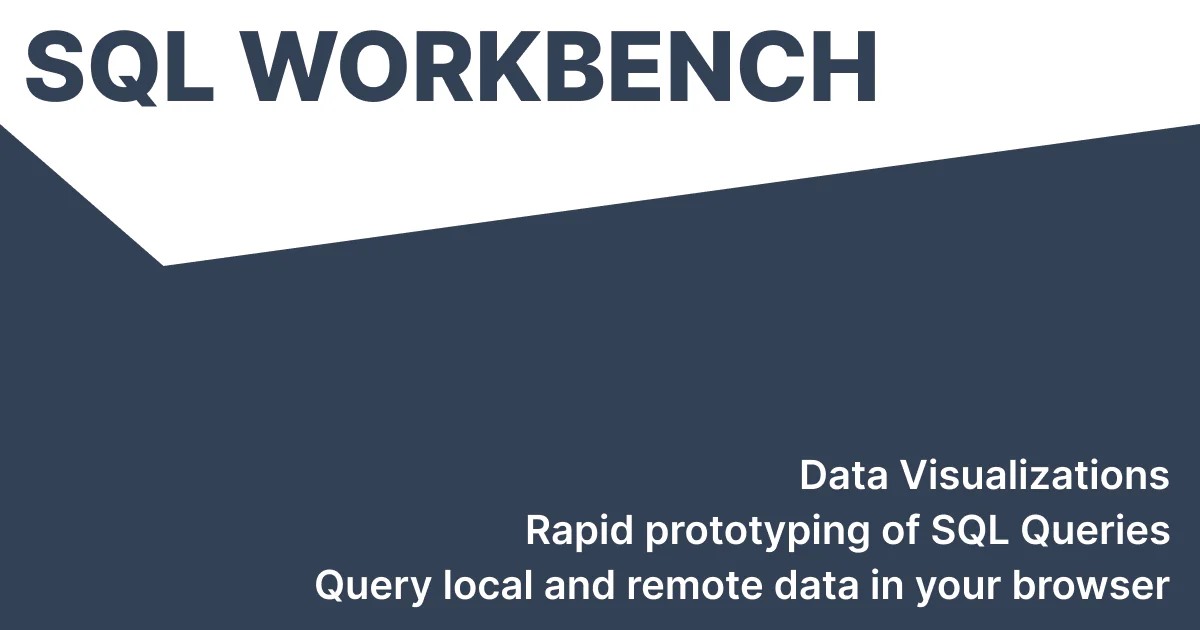 SQL Workbench: data visualizations, rapid prototyping of SQL queries, query local and remote data in your browser